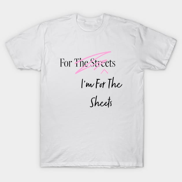 Fasbytes Reality I'm For the Sheets Not for the Streets scribble T-Shirt by FasBytes